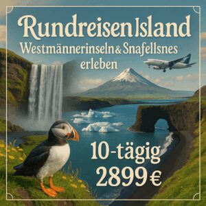 Rundreisen Island: Westmännerinseln & Snæfellsnes erleben 10-tägig inkl. Flüge Mittelklassehotels mit Verpflegung Inkl. Eintritte und Ausflüge i.