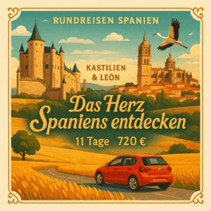 Rundreisen Spanien - Kastilien & León: Flexible Mietwagen-Rundreise ab/an Madrid: Das Herz Spaniens entdecken 10 Nächte Route, Dauer und weitere Rei