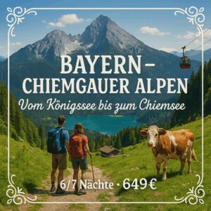 Eigene Anreise Bayern - Chiemgauer Alpen: Wanderreise vom Königssee bis zum Chiemsee 6 bzw. 7 Nächte 3-Sterne-Hotels/Gasthöfe/Pensionen mit Frühst