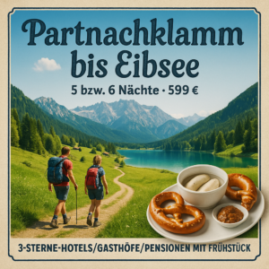 Eigene Anreise Deutschland & Österreich: Wanderurlaub von der Partnachklamm bis zum Eibsee 5 bzw. 6 Nächte 3-Sterne-Hotels/Gasthöfe/Pensionen mit F