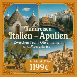Rundreisen Italien - Apulien: Zwischen Trulli, Olivenhainen und Meeresbrise 8-tägig inkl. Flüge 4-Sterne-Hotels mit Halbpension Inkl. Ausflüge & Ei
