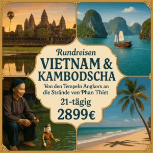 Rundreisen Vietnam & Kambodscha: Von den Tempeln Angkors an die Strände von Phan Thiet 21-tägig inkl. Flüge Mittelklassehotels/Dschunke/4-Sterne-Ho