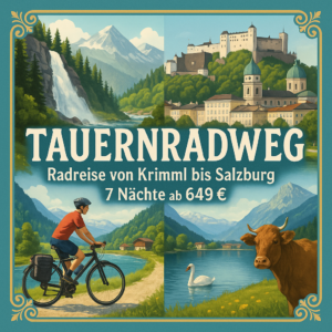 Eigene Anreise Österreich - Tauernradweg: Radreise von Krimml bis Salzburg 6 bzw. 7 Nächte 3-Sterne-Hotels/Gasthöfe/Pensionen mit Frühstück Inkl.
