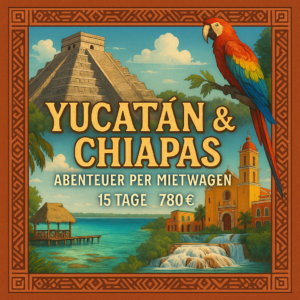 Rundreisen Mexiko - Yucatán & Chiapas: Flexible Mietwagen-Rundreise ab Cancun bis Playa del Carmen 14 Nächte Route, Dauer und weitere Reisebestandte