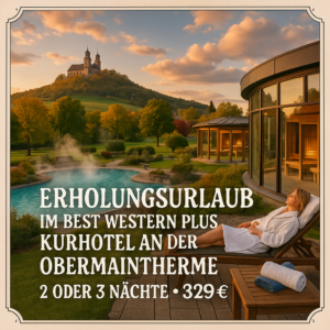 Eigene Anreise Bayern - Bad Staffelstein: Erholungsurlaub im Best Western Plus Kurhotel an der Obermaintherme 2 bzw. 3 Nächte 4-Sterne-Hotel mit Frü