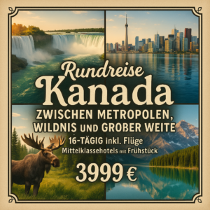 Rundreisen Kanada: Zwischen Metropolen, Wildnis und großer Weite 16-tägig inkl. Flüge Mittelklassehotels mit Frühstück Inkl. Ausflüge und Eintri