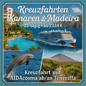 Kreuzfahrten Kanaren & Madeira: Kreuzfahrt mit AIDAcosma ab/an Teneriffa inkl. 2 Wochen Hotelaufenthalt 22-tägig inkl. Flüge AIDAcosma mit Vollpensi