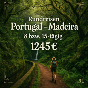Rundreisen Portugal - Madeira: Unterwegs entlang uralter Wasserwege und durch mystische Wälder 8- bzw. 15-tägig inkl. Flüge 4-Sterne-Hotel mit Halb Erlebnisferien und Abenteuerreisen online kaufen